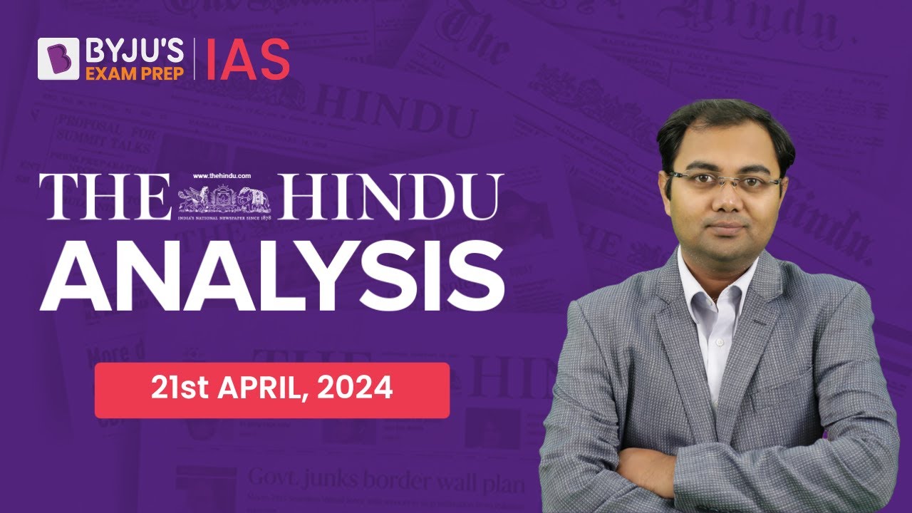 The Hindu Newspaper Analysis | 21st April 2024 | Current Affairs Today | UPSC Editorial Analysis