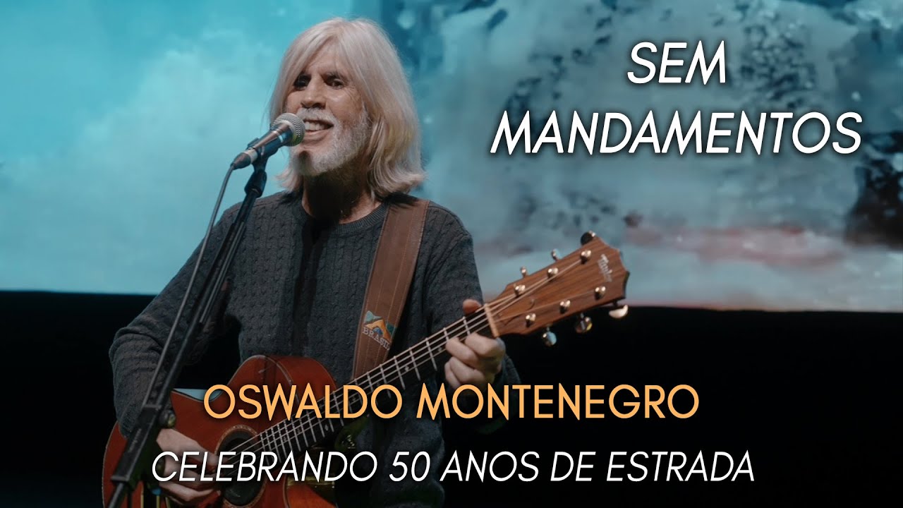 Sem Mandamentos, m&uacute;sica de Oswaldo Montenegro | Show Celebrando 50 Anos de Estrada.