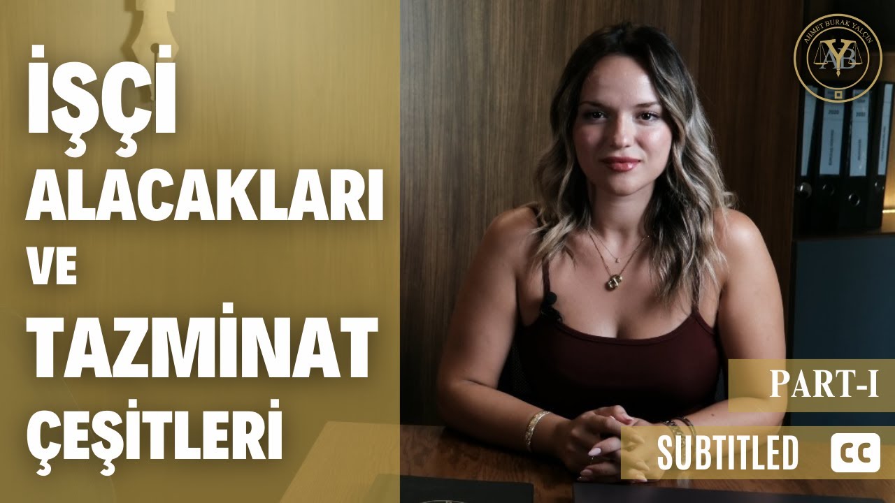 İşçi Alacakları ve Tazminat Çeşitleri (Altyazılı)