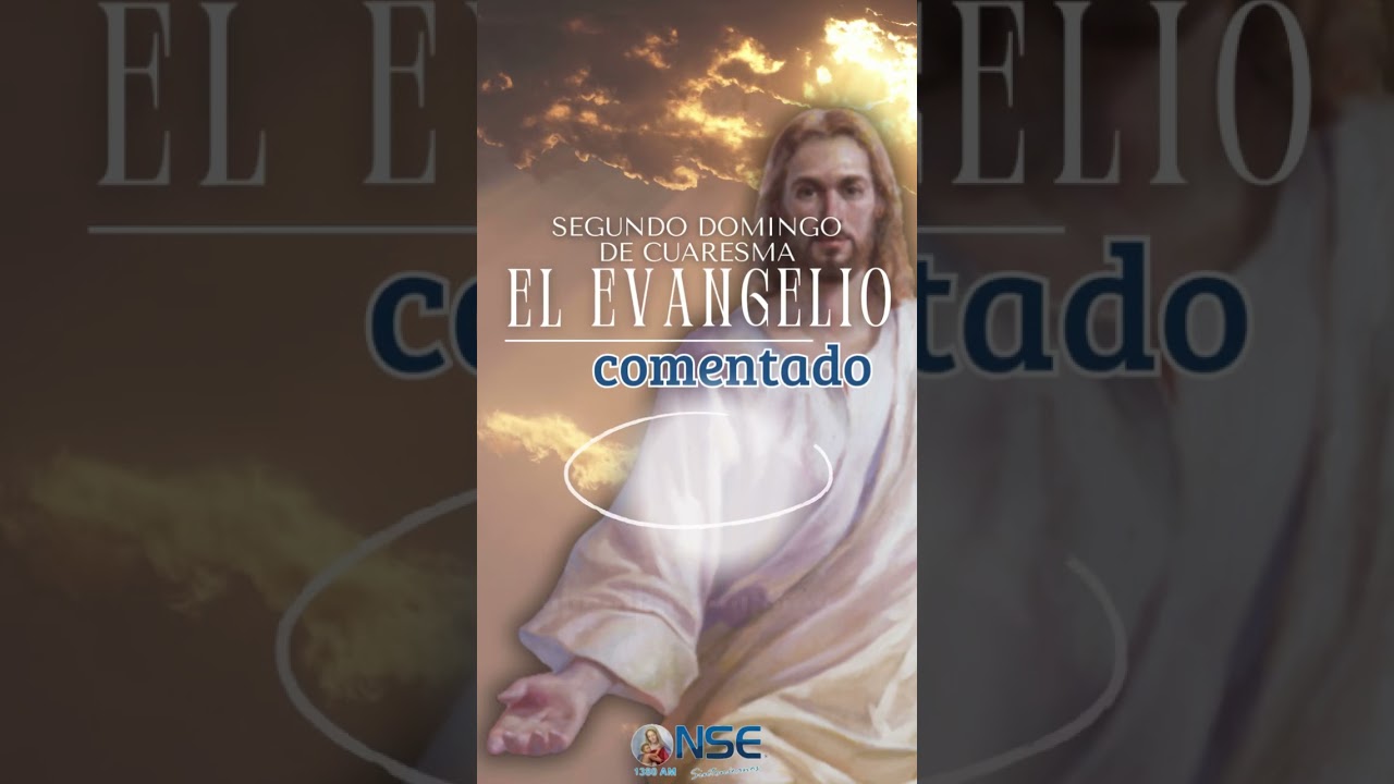 EVANGELIO SEGUNDO DOMINGO DE CUARESMA.