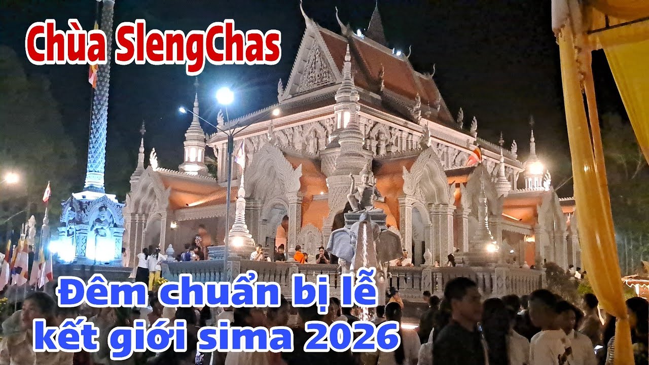 Đêm lễ kết giới sima chùa Sleng cũ (Wat Sleng Chas) 2026 