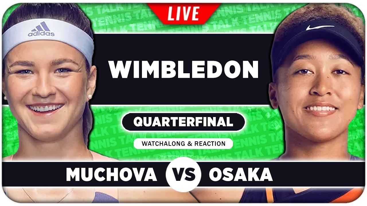 MUCHOVA vs OSAKA &bull; Wimbledon 2026 QF &bull; LIVE Tennis Watchalong