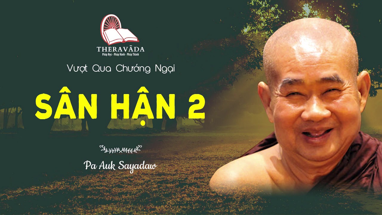 04. Sân Hận 2 | Pa Auk Sayadaw - Vượt Qua Chướng Ngại