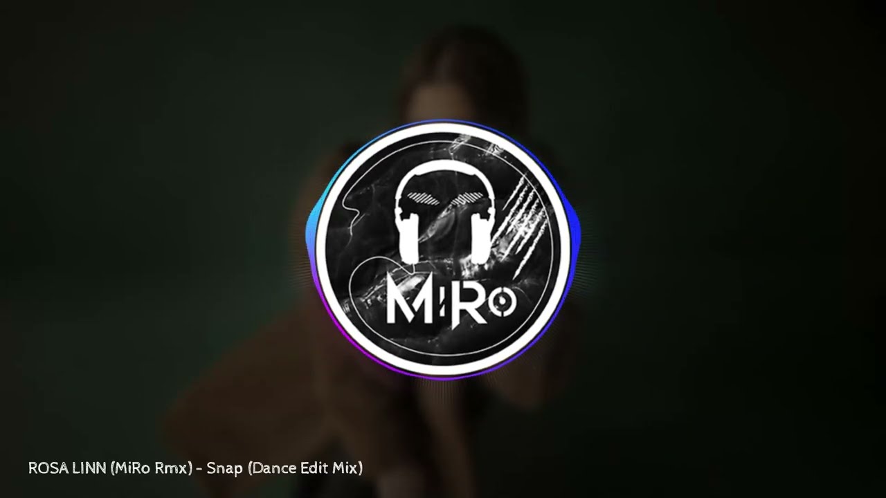 ROSA LINN (MiRo Rmx) - Snap (Dance Edit Mix)