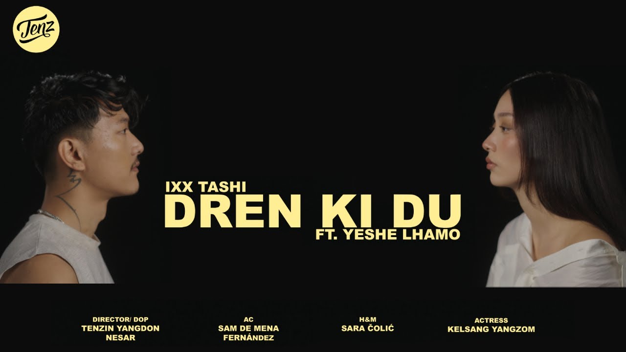 Dren Ki Du - Ixx Tashi ft. Yeshe Lhamo  [Official Music Video]