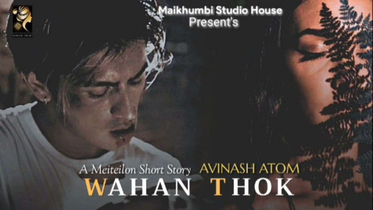 WAHANTHOK - A Manipuri Short Story/ Avinash Atom/ Mira Thokchom.