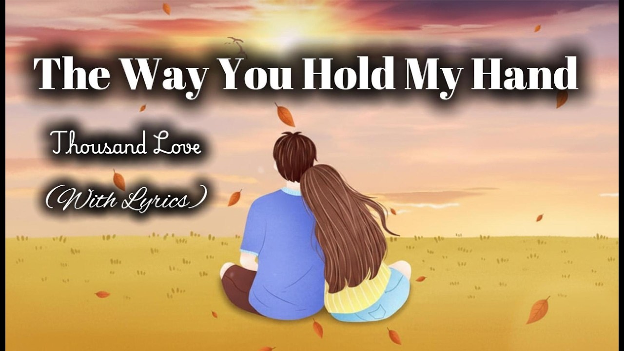 The Way You Hold My Hand - Romantic Love Song | Lyric Video