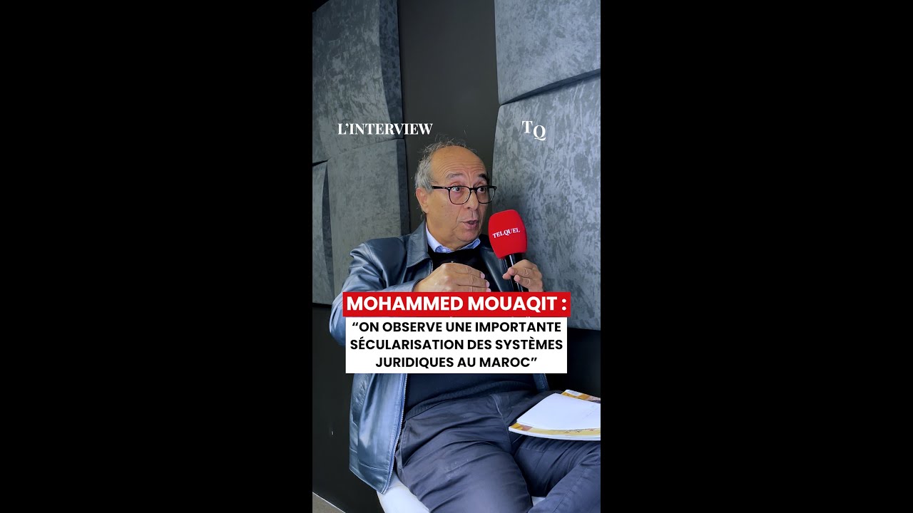 Mohammed Mouaqit : “On observe une importante sécularisation des systèmes juridiques au Maroc”