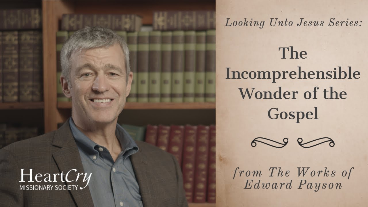 The Incomprehensible Wonder of the Gospel | Looking Unto Jesus | Paul Washer