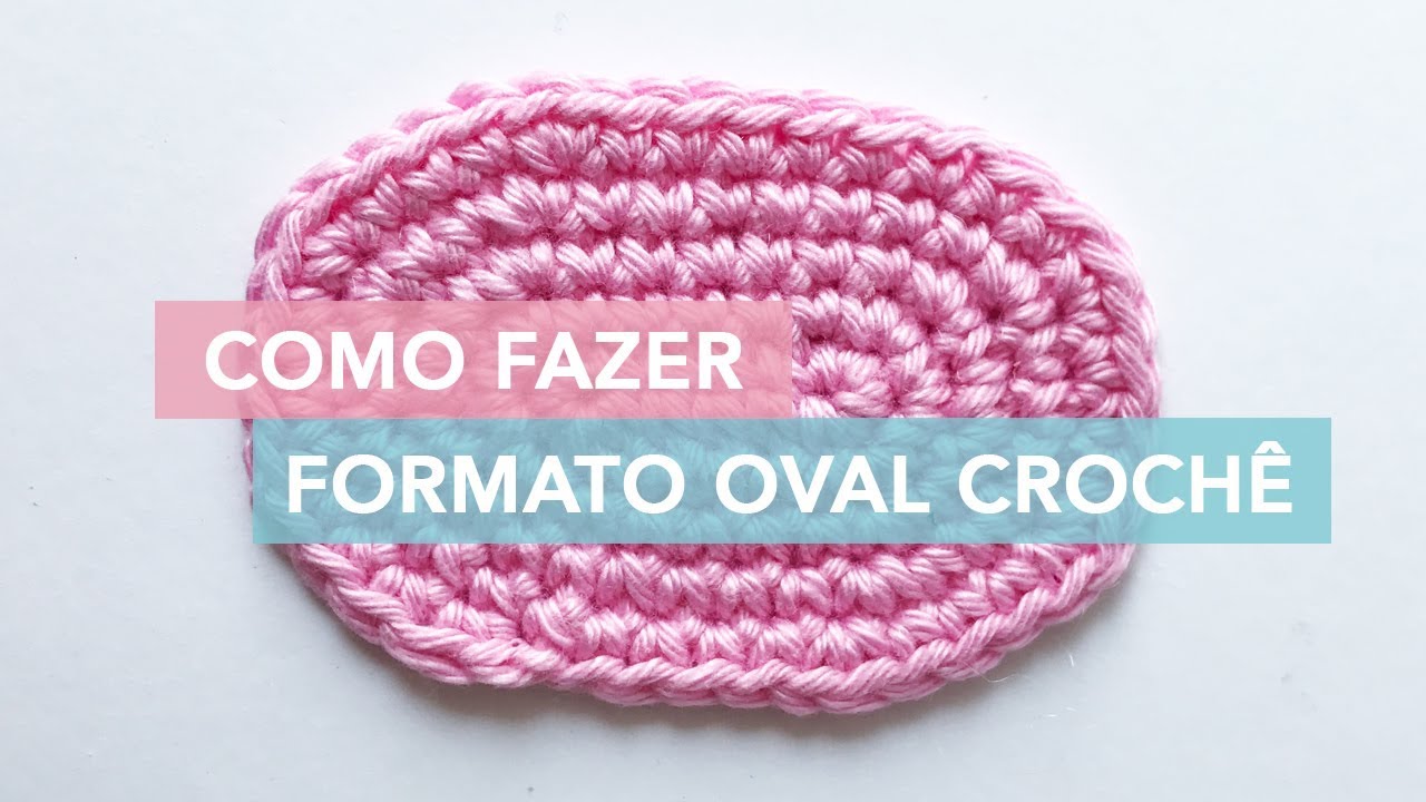 Como fazer formato oval de crochê | Amigurumi Avançado #4