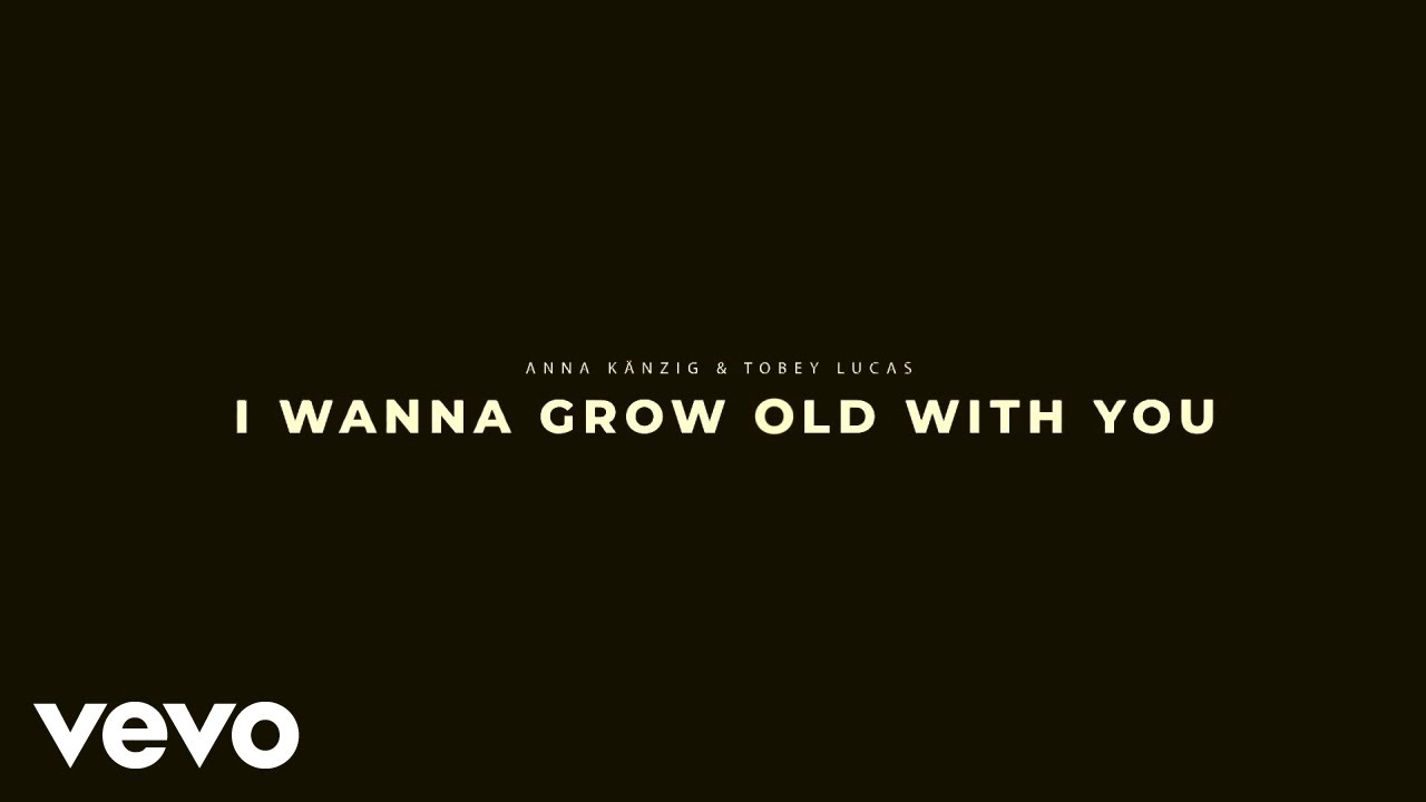 Anna Känzig & Tobey Lucas - I Wanna Grow Old With You (Lyric Video)