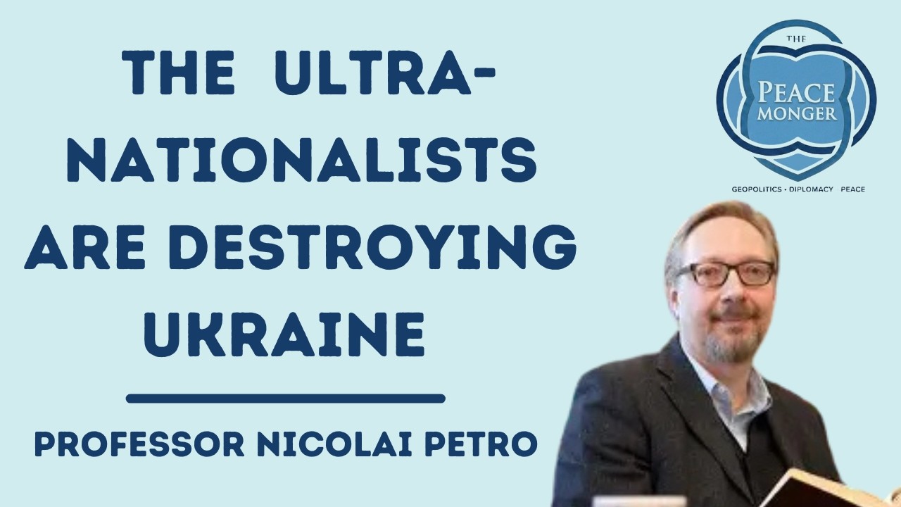 THE ULTRA-NATIONALISTS ARE DESTROYING UKRAINE; EUROPE DOESNT' CARE. WITH PROFESSOR NICOLAI PETRO