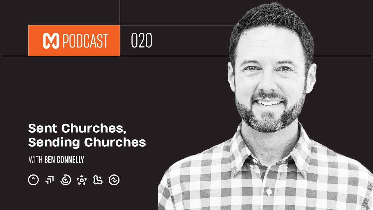Sent Churches, Sending Churches with Ben Connelly