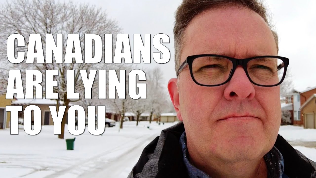 CANADIANS ARE LYING TO YOU