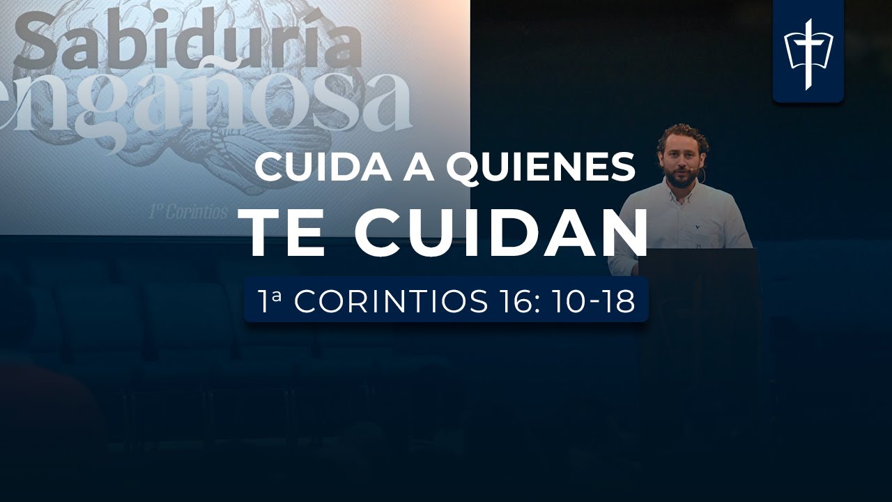 1 Corintios 16:10-18 | Cuida a quienes te cuidan