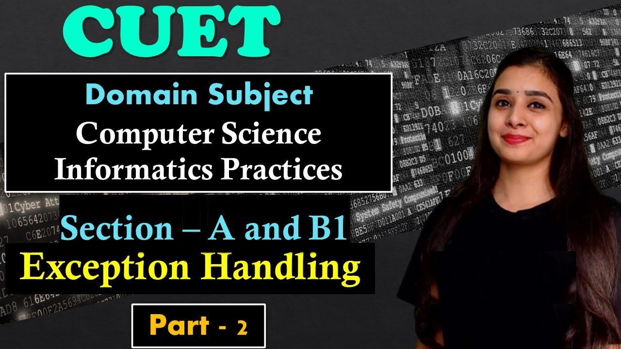 CUET | Computer Science & Informatics Practices| Exception Handling |Section A & B1 | Lovejeet Arora