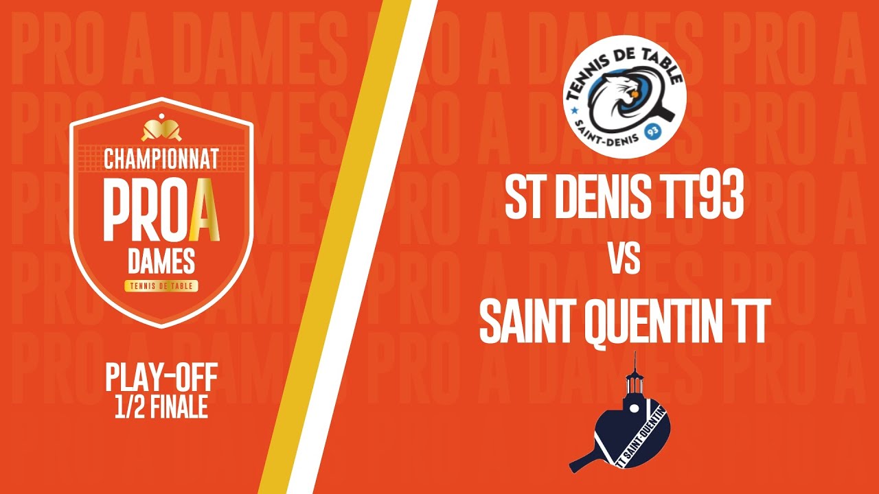 PRO A DAMES | PLAY-OFF 1/2 FINALE ALLER | ST DENIS 93TT - SAINT-QUENTIN TT