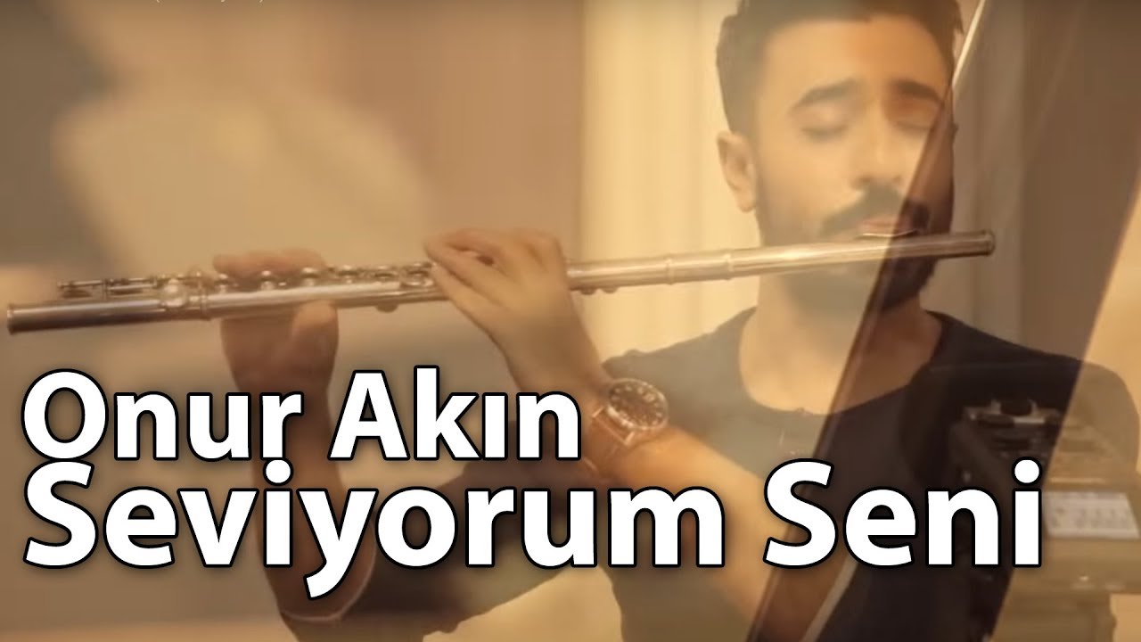 Seviyorum Seni - Onur Akın (Flüt - Piyano)
