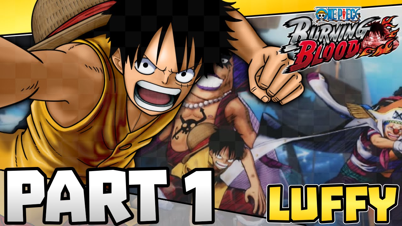 One Piece Burning Blood HD(Part 1): STRAW HAT LUFFY ARRIVES!