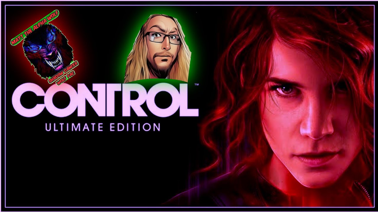 Control Ultimate Edition First Playthru