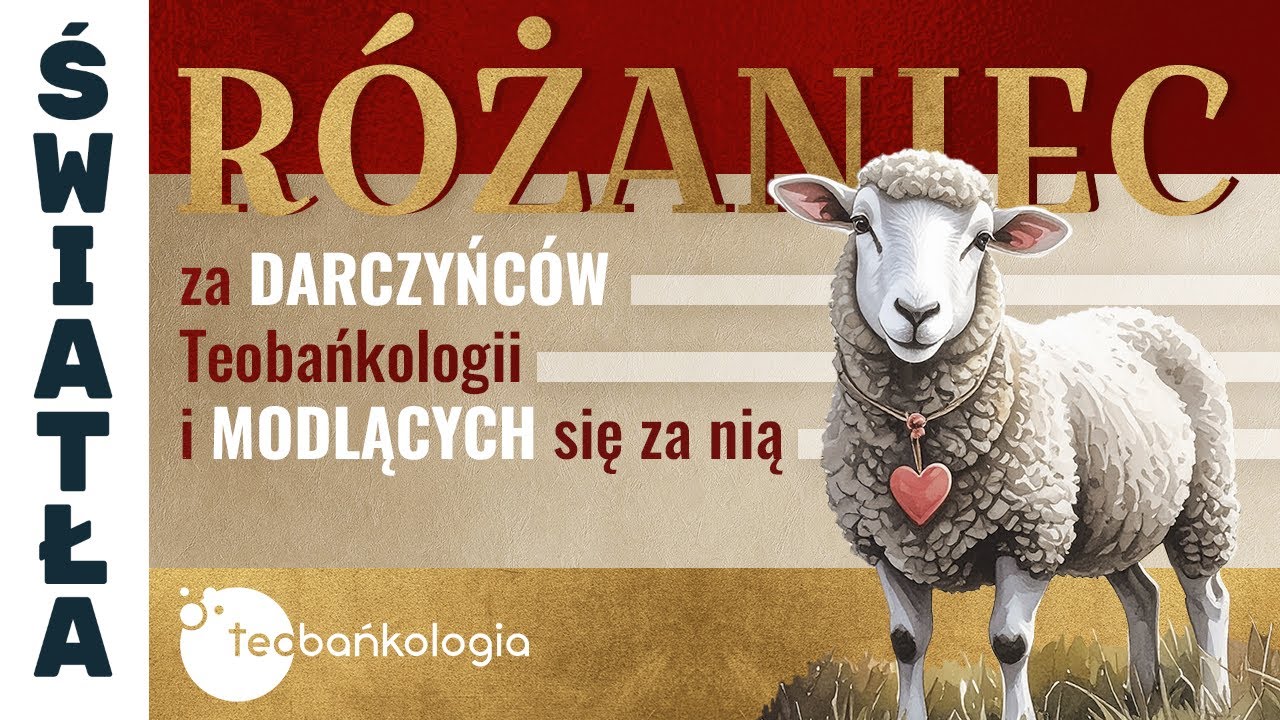 Różaniec Teobańkologia za darczyńców Teobańkologii i modlących się za nią | 05.02