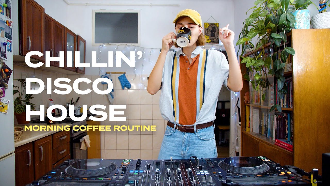 CHILLING DISCO HOUSE SET | Happy morning coffee routine