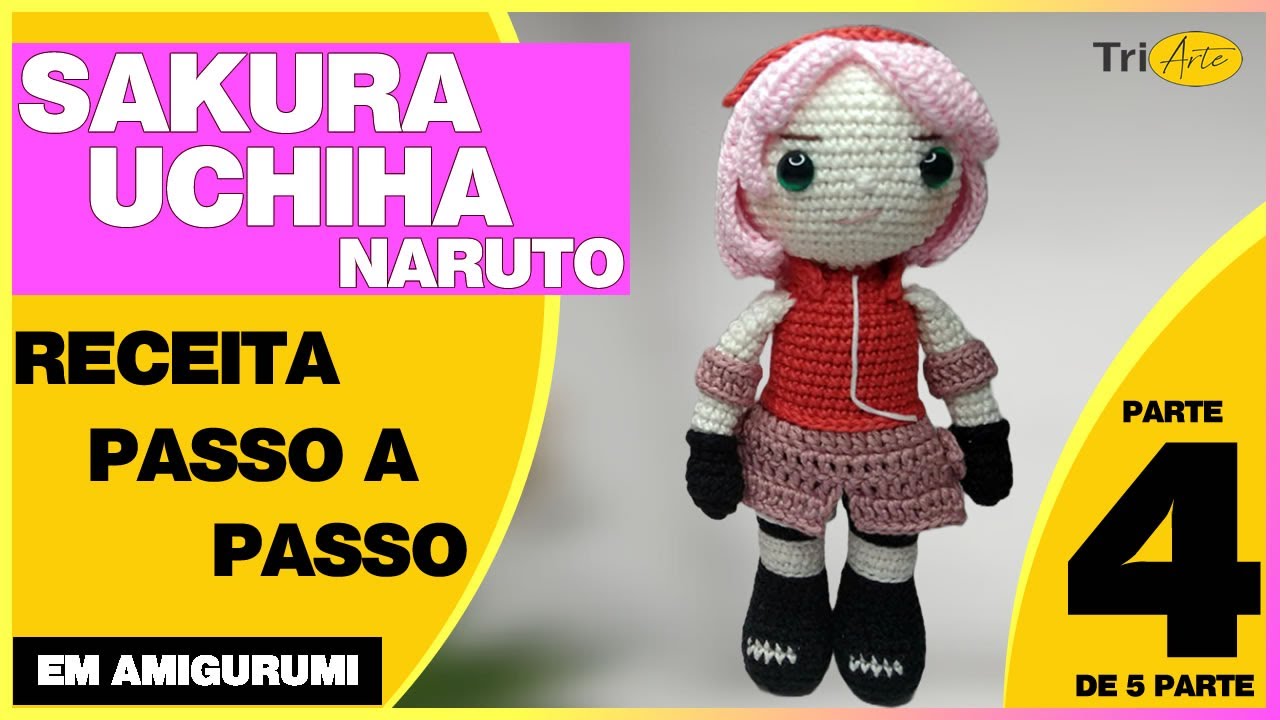 SAKURA AMIGURUMI | NARUTO PARTE 4/5 | RECEITA