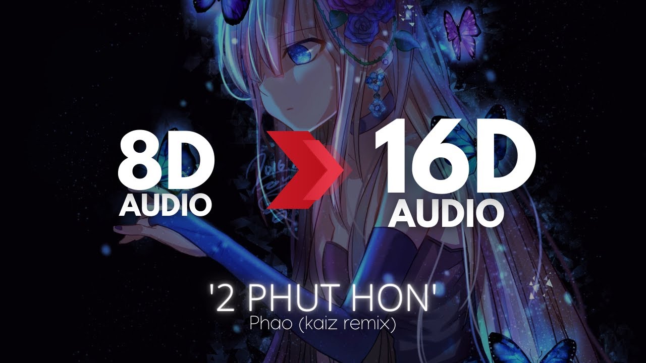 Phao - 2 Phut Hon (KAIZ Remix) | [16D AUDIO | NOT 8D] 🎧