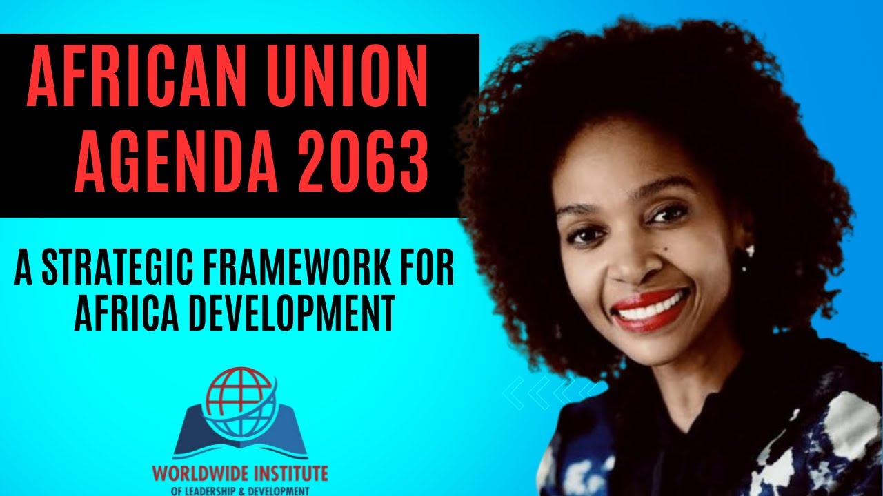 African Union Agenda 2063: A strategic African Development framework, by Ms. Zipporah Maubane