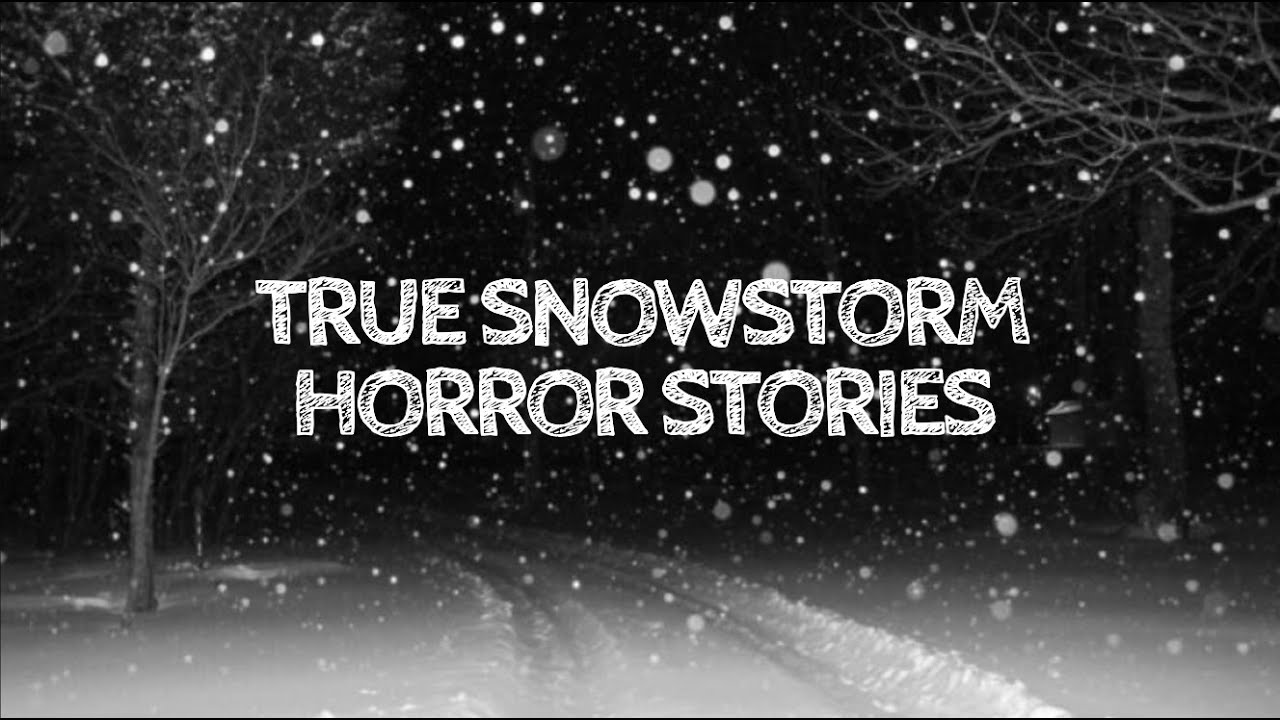 5 Horrifying True Snowstorm Horror Stories