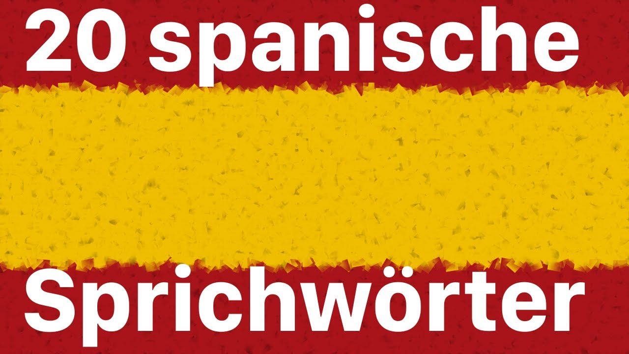 Spanisch lernen: 20 Sprichw&ouml;rter und Redewendungen auf Spanisch und Deutsch