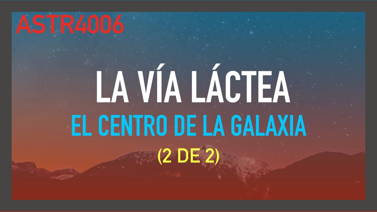 V9 El Centro de la Galaxia (2 de 2)