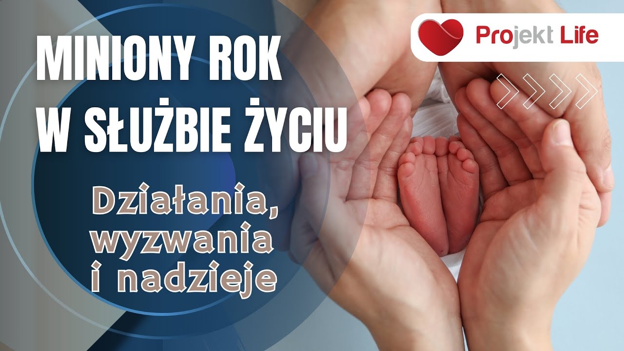 Projekt Life 300 Miniony rok w służbie życiu. Działania, wyzwania i nadzieje