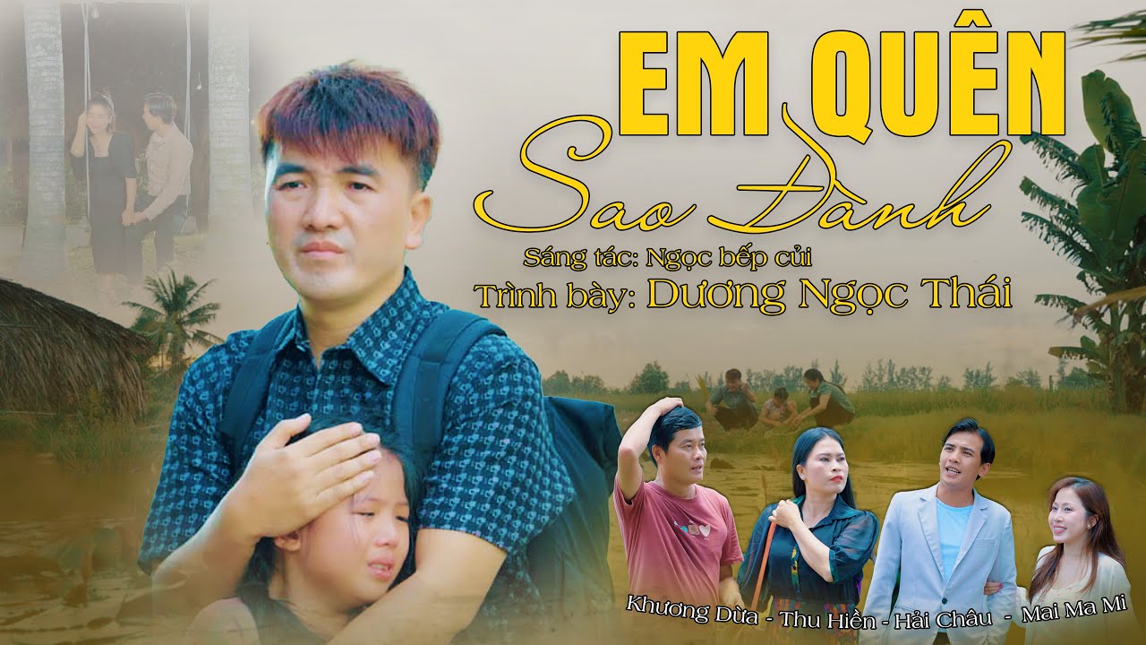 Em Quên Sao Đành| Ngọc Bếp Củi | Dương Ngọc Thái hát quá ngọt ngào làm bao người khóc| Khương Dừa