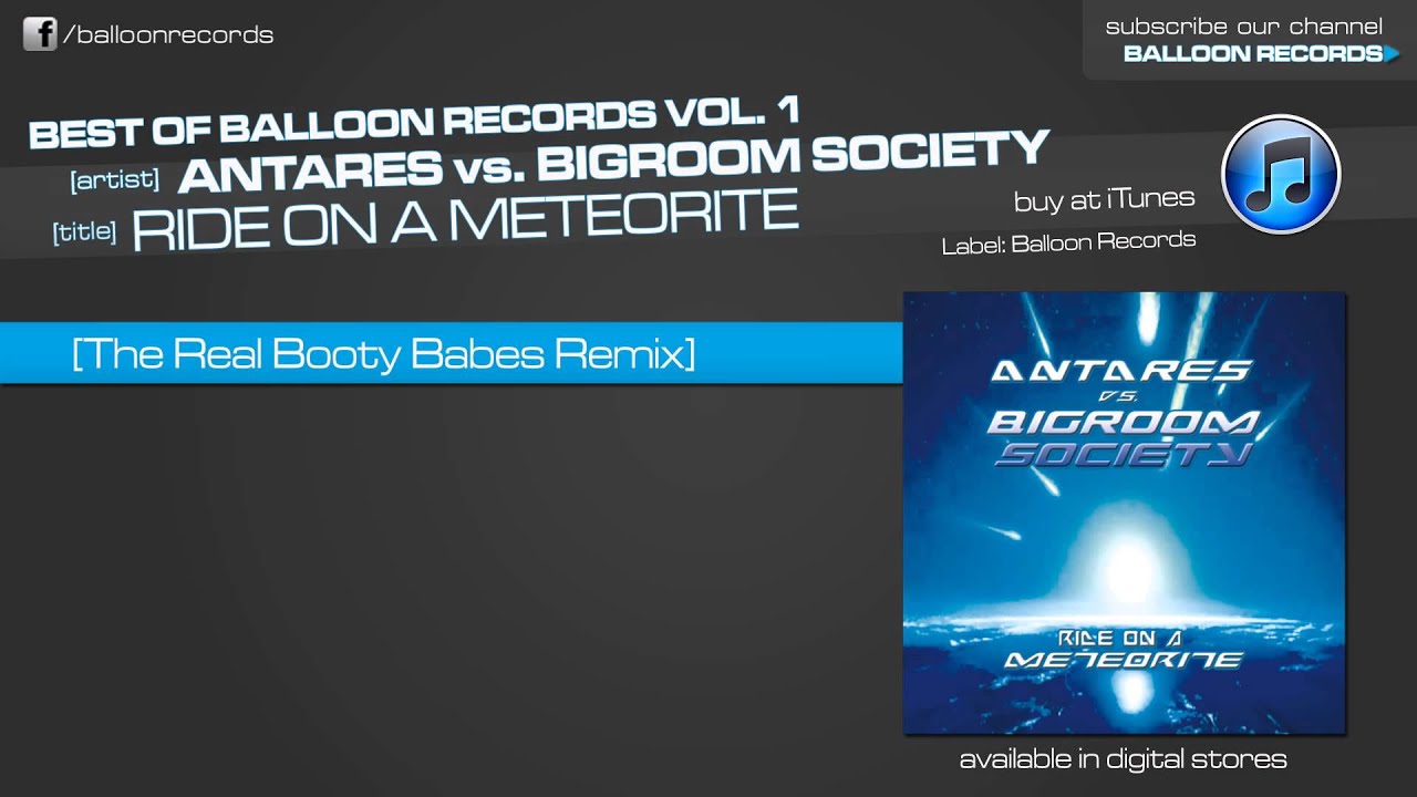 Antares vs. Bigroom Society - Ride On A Meteorite (The Real Booty Babes Remix)