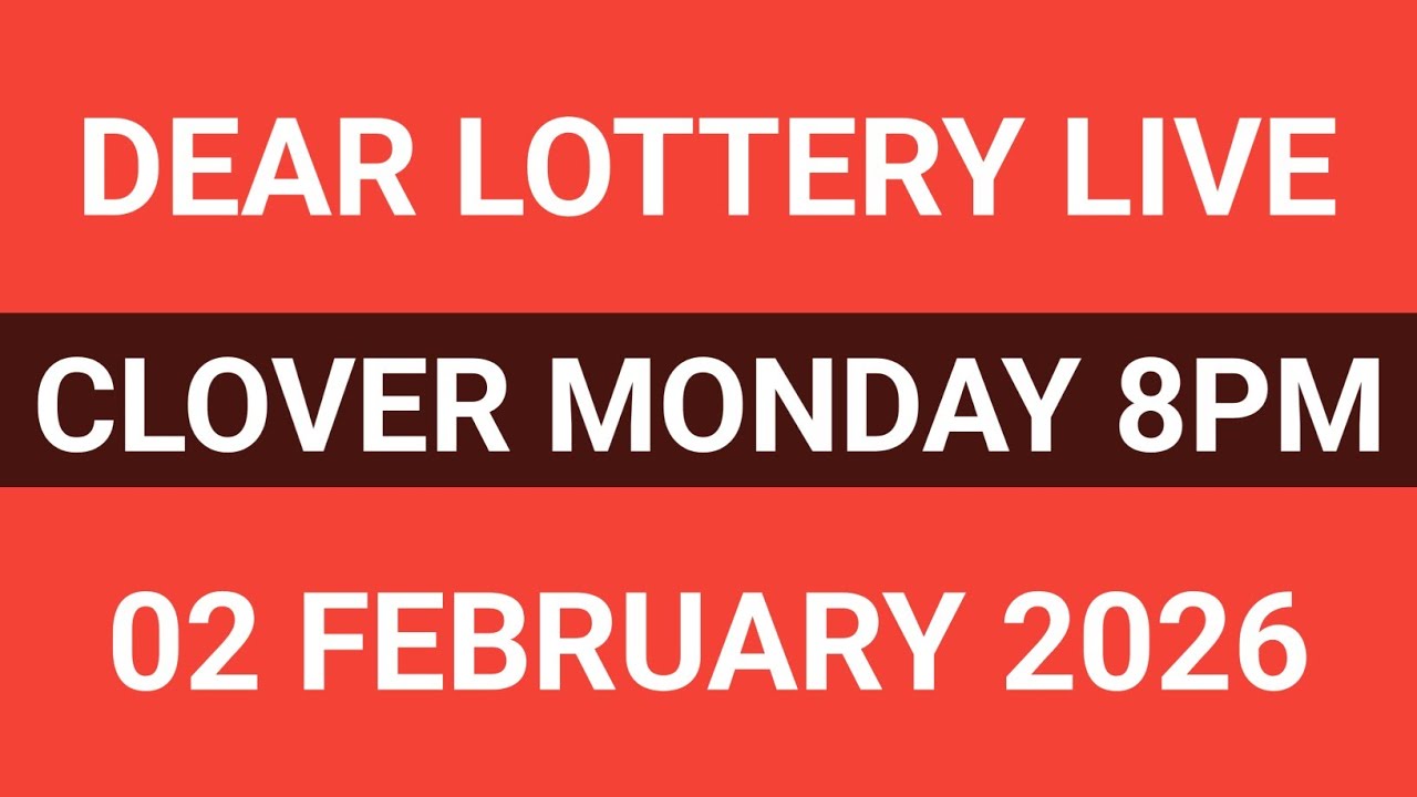 DEAR LOTTERY SAMBAD LIVE CLOVER MONDAY 8PM NIGHT 02 FEBRUARY 2026