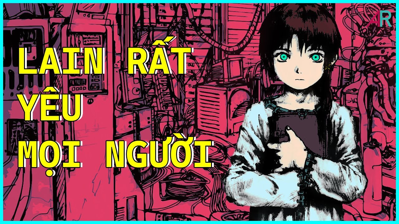 Serial experiments Lain: Lain Rất Yêu Mọi Người!!!