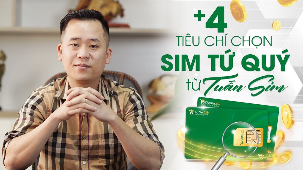 +4 tiêu chí chọn Sim Tứ Quý từ Tuấn Sim| Số sim mang tới 