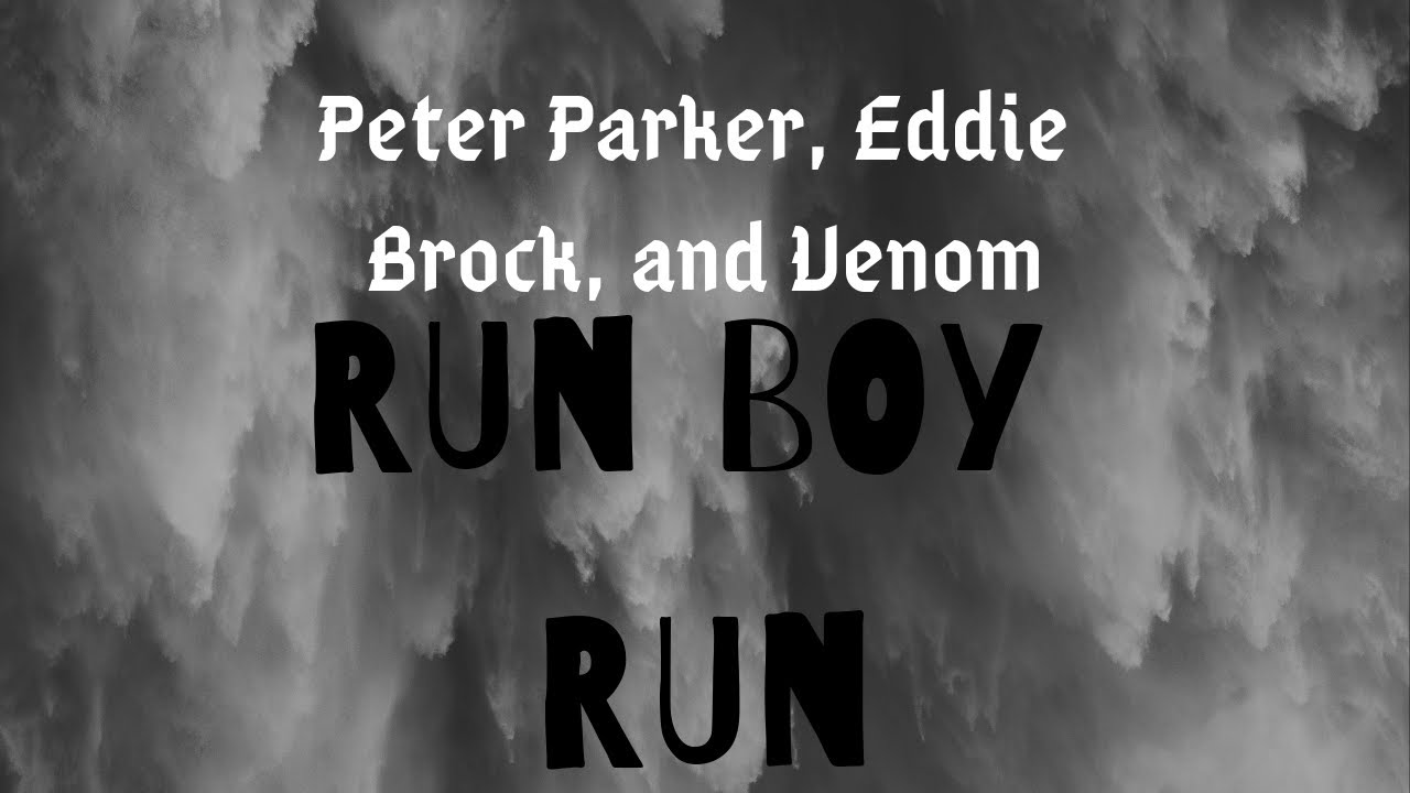 RUN BOY RUN | Peter Parker, Eddie Brock, and Venom