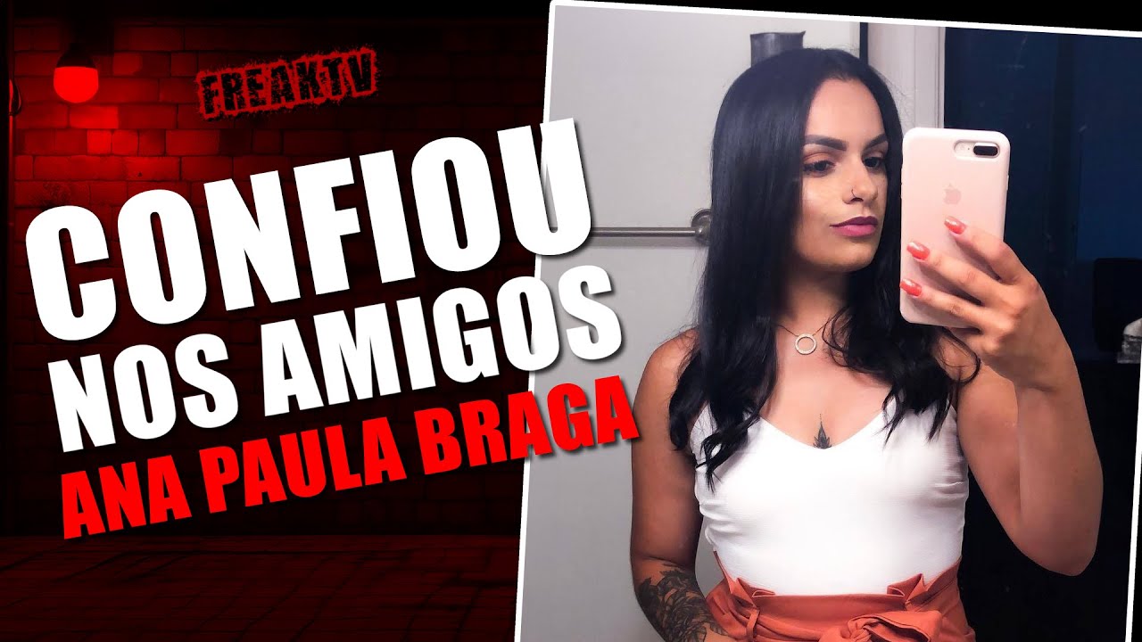 Abrigou seus amigos e deu tudo errado, Ana Paula Braga