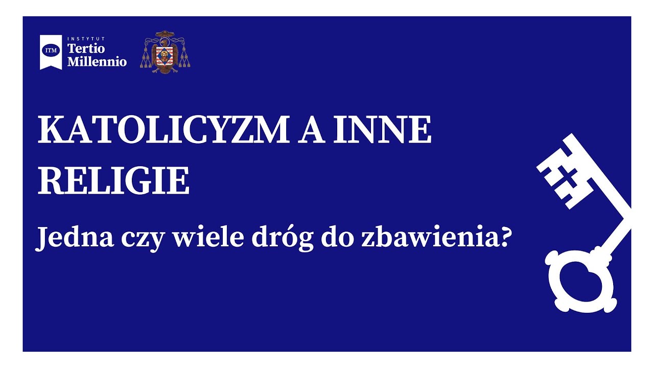 KATOLICYZM A INNE RELIGIE - jedna droga czy wiele dr&oacute;g do zbawienia?