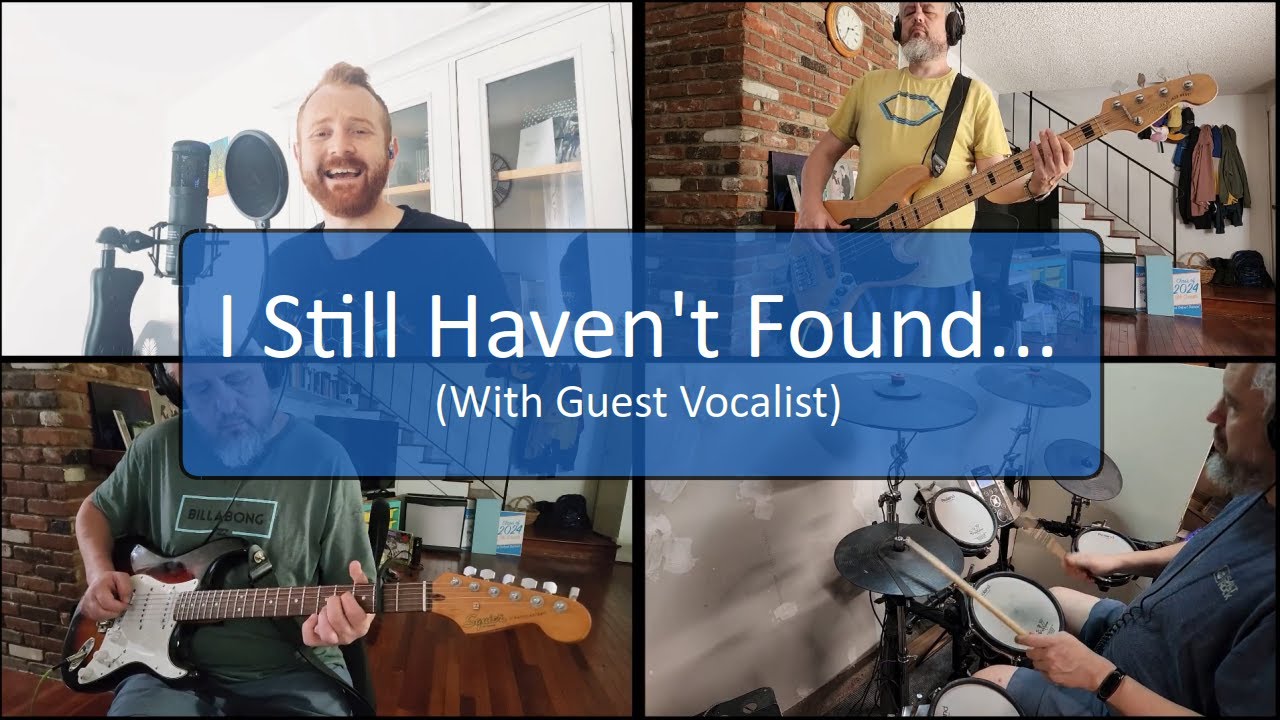 U2 - I Still Haven't Found What I'm Looking For - Vocals/Guitar/Bass/Drum Cover