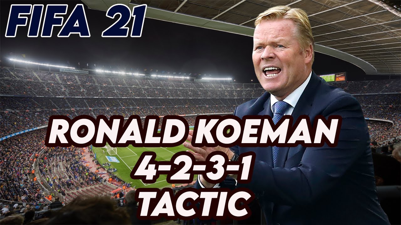 Recreate Ronald Koeman Tactic 4-2-3-1 in FIFA 21 | FIFA 21 Custom Tactics