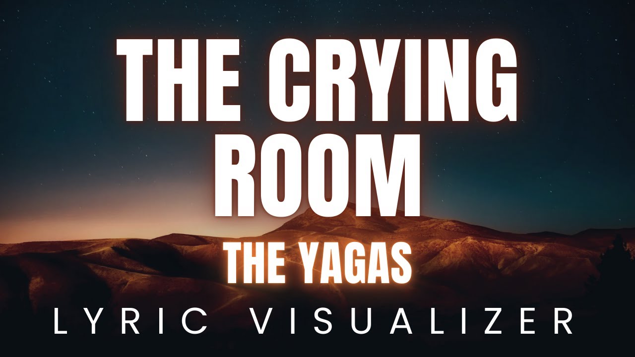 The Yagas - The Crying Room | LYRIC VISUALIZER Version