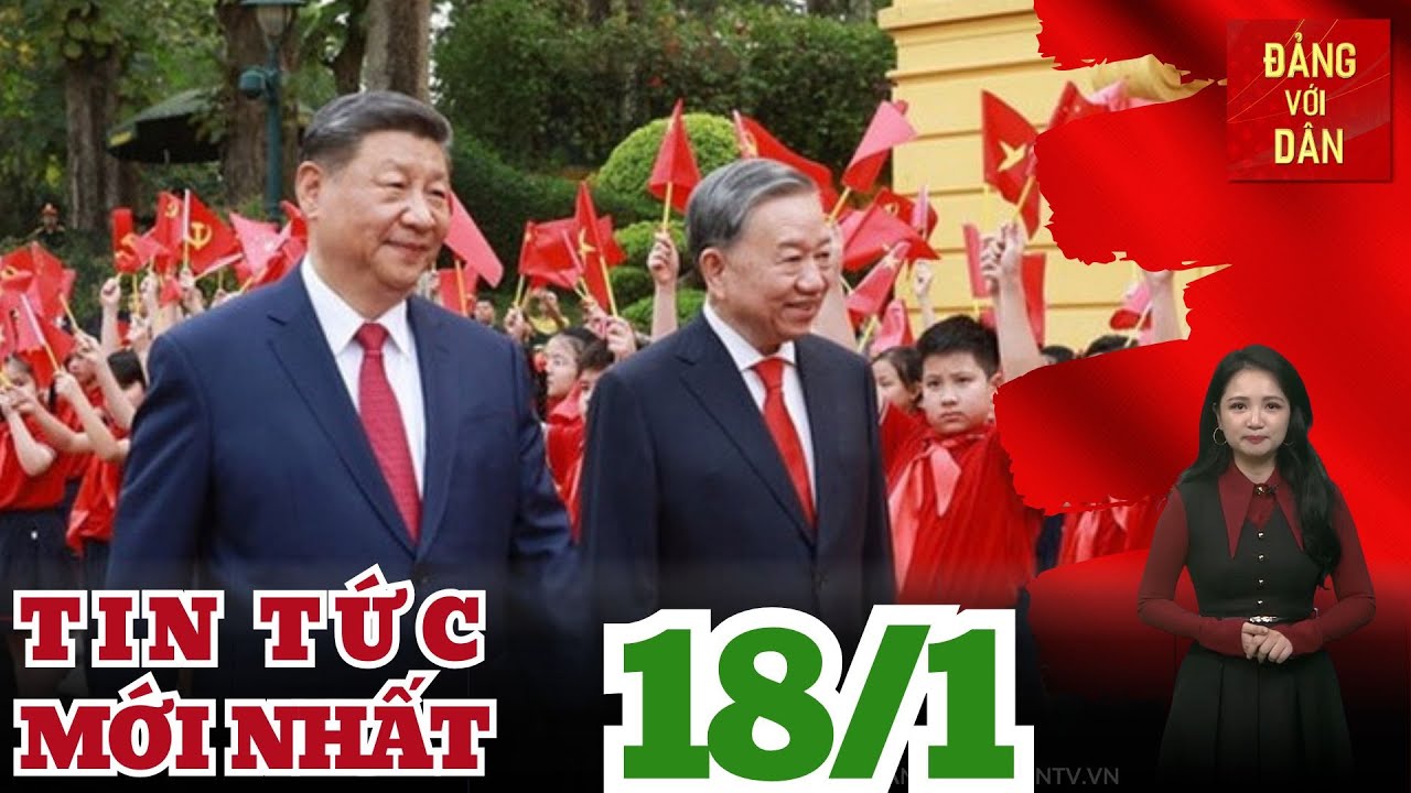 Bản tin 18/1: Điện mừng kỷ niệm 76 năm Ngày thiết lập quan hệ ngoại giao Việt Nam - Trung Quốc