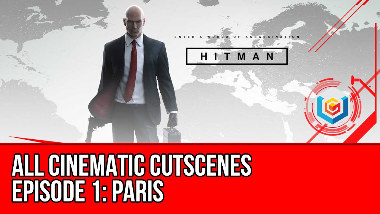 Hitman - All Cinematic Cutscenes - Episode 1: Paris