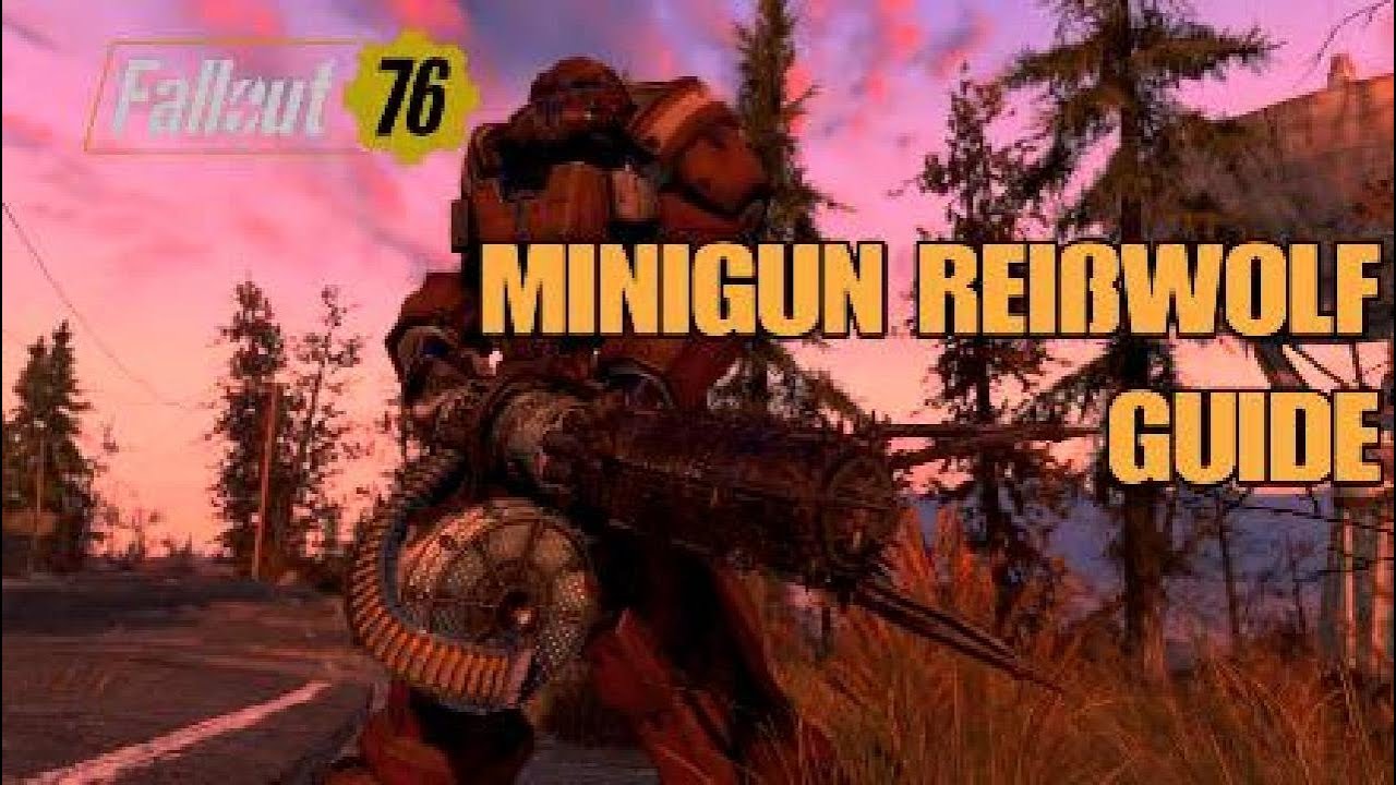 Fallout 76 - MINIGUN REIßWOLF GUIDE