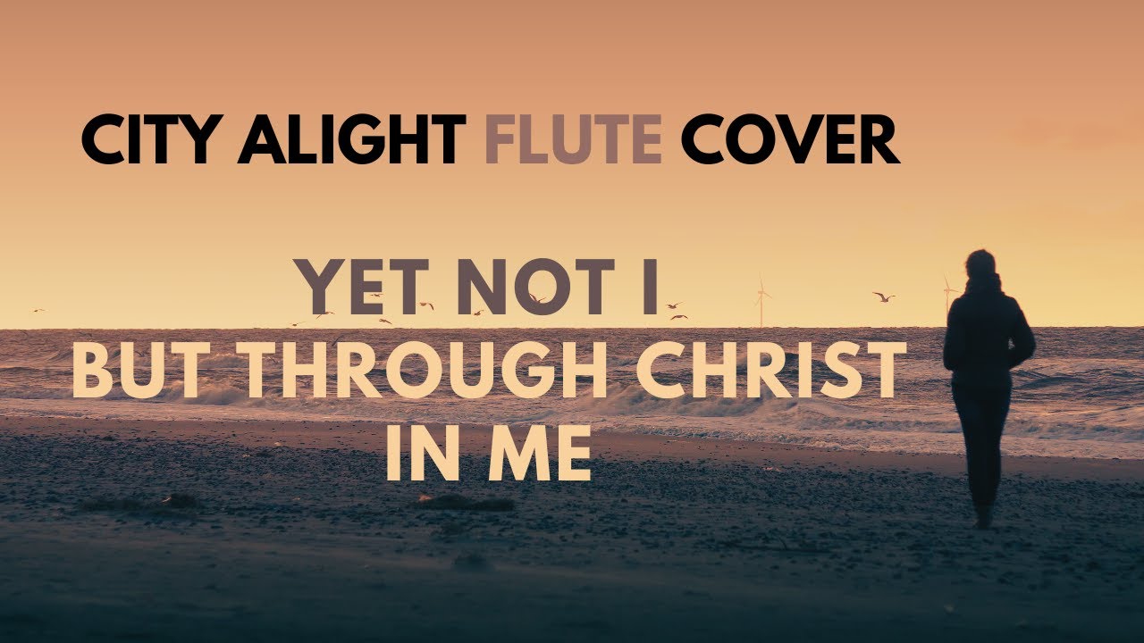 Yet not I but through Christ in me | CITY ALIGHT bamboo flute cover | Scandinavia Denmark | WORSHIP