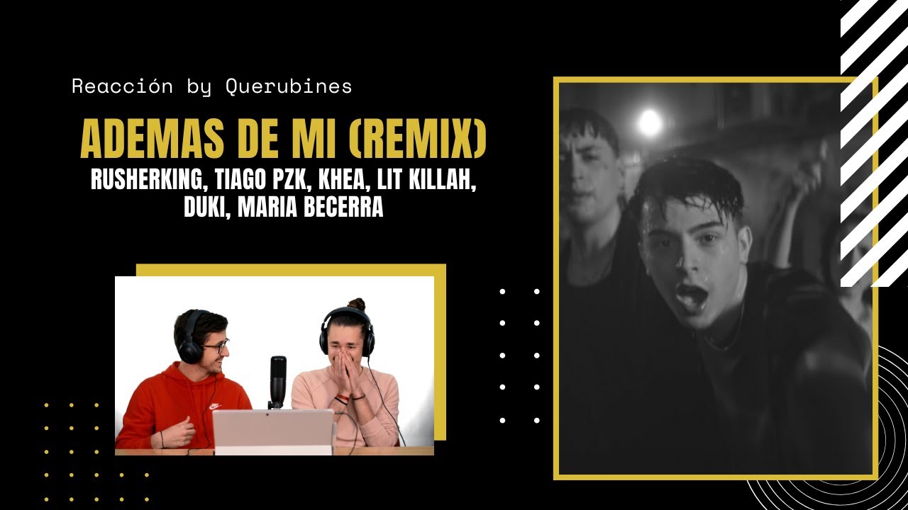 REACCIÓN / Rusherking, Tiago PZK, KHEA, LIT Killah, Duki, Maria Becerra - ADEMAS DE MI REMIX