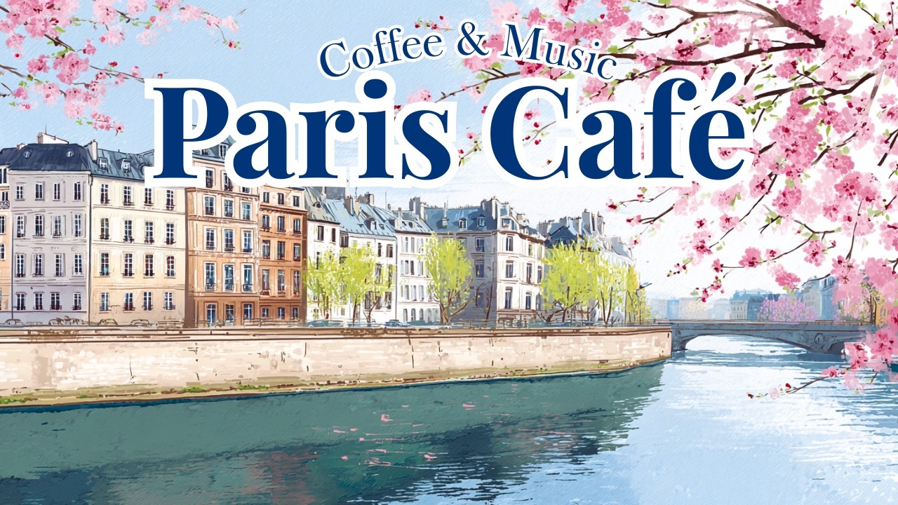 PARIS CAFÉ ☕ Calm Afternoon in Spring — Gentle French Music